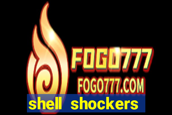 shell shockers crazy games