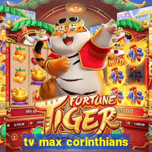 tv max corinthians