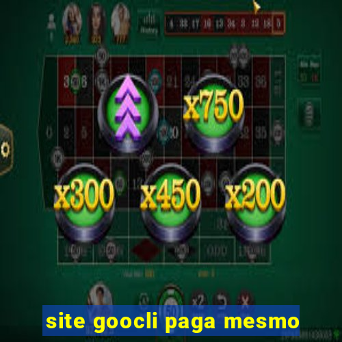 site goocli paga mesmo