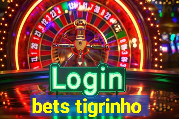 bets tigrinho