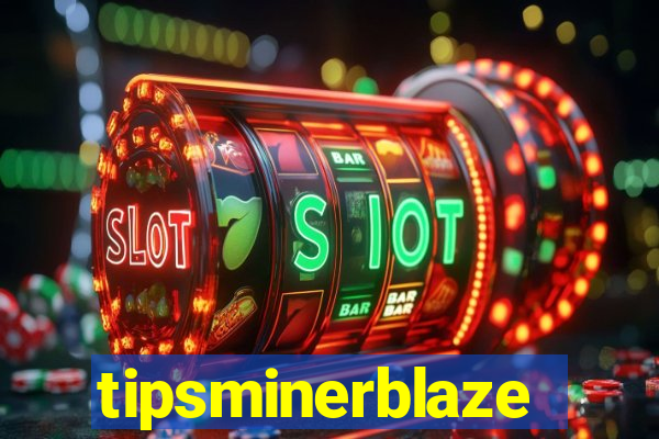 tipsminerblaze