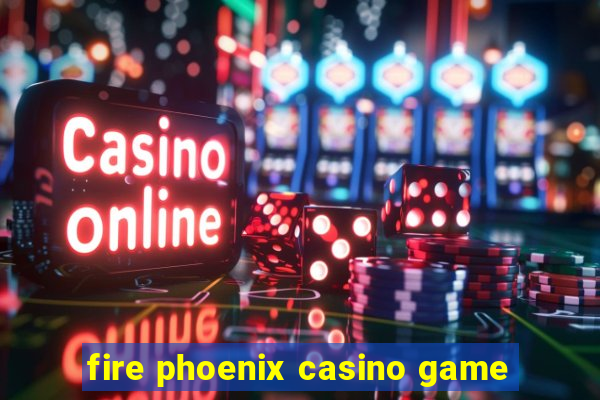 fire phoenix casino game