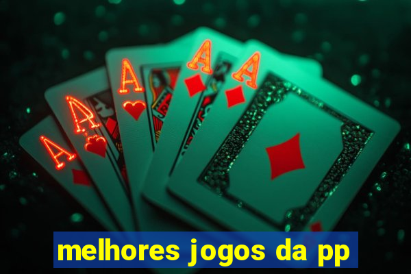 melhores jogos da pp