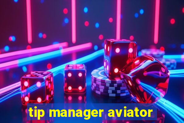 tip manager aviator