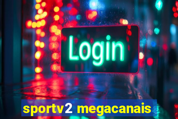 sportv2 megacanais