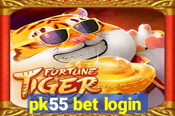 pk55 bet login