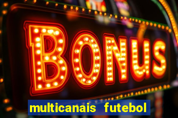 multicanais futebol ao vivo