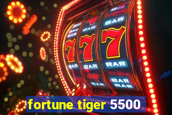 fortune tiger 5500