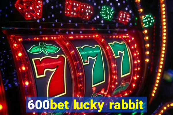 600bet lucky rabbit