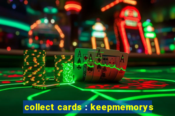 collect cards : keepmemorys