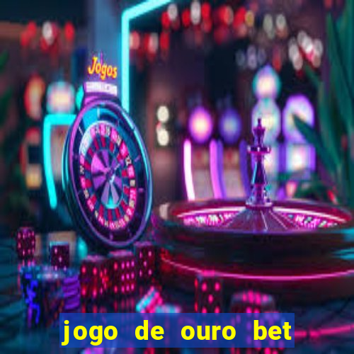 jogo de ouro bet codigo promocional