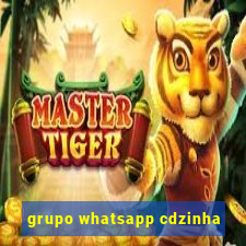 grupo whatsapp cdzinha