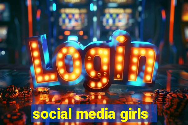 social media girls