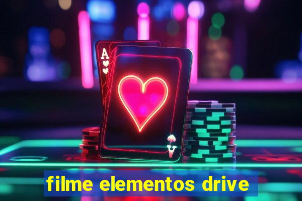 filme elementos drive