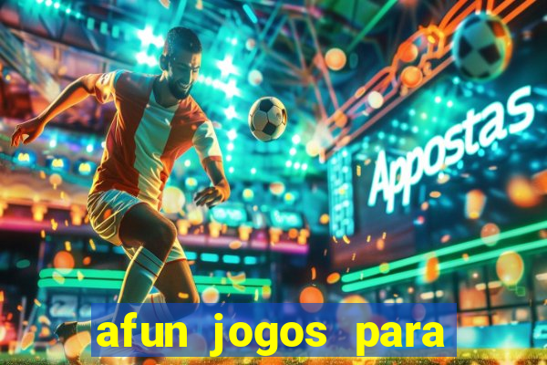 afun jogos para ganhar dinheiro