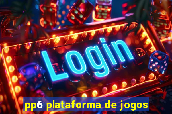 pp6 plataforma de jogos