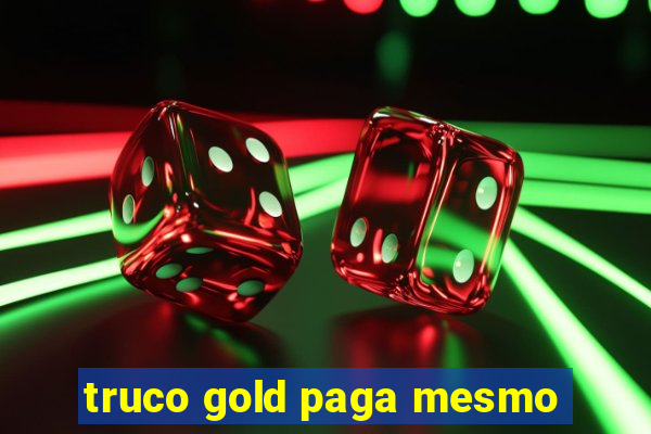 truco gold paga mesmo