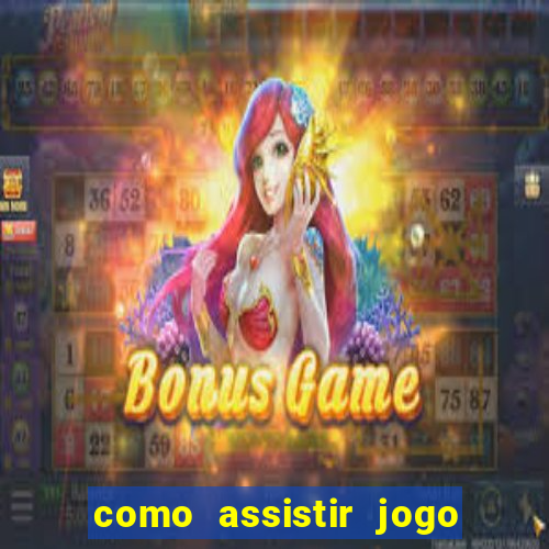 como assistir jogo sem delay