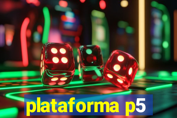 plataforma p5