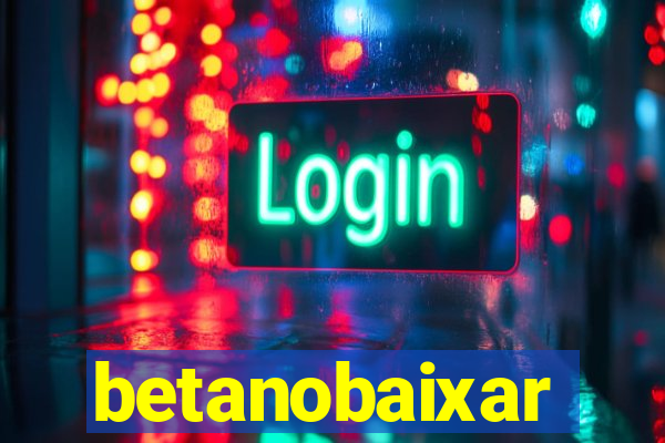 betanobaixar