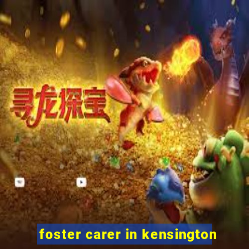 foster carer in kensington