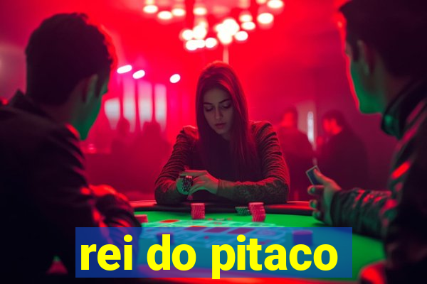 rei do pitaco