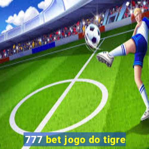 777 bet jogo do tigre