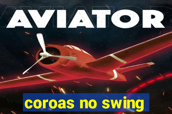 coroas no swing