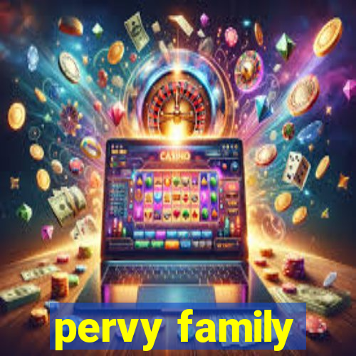 pervy family