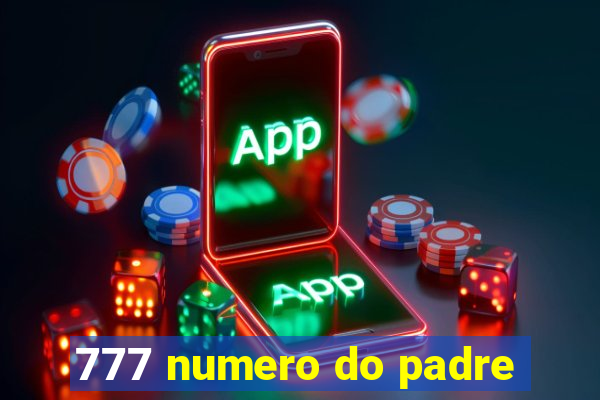 777 numero do padre