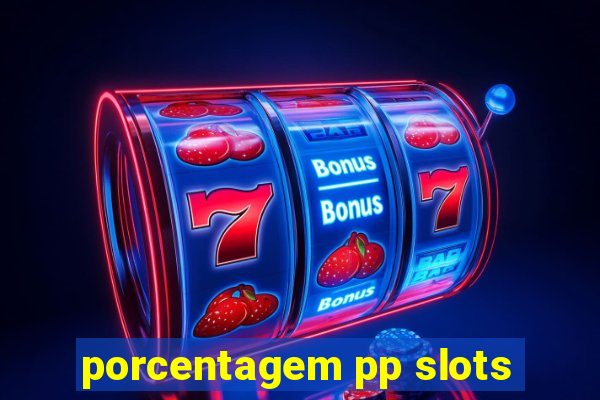 porcentagem pp slots