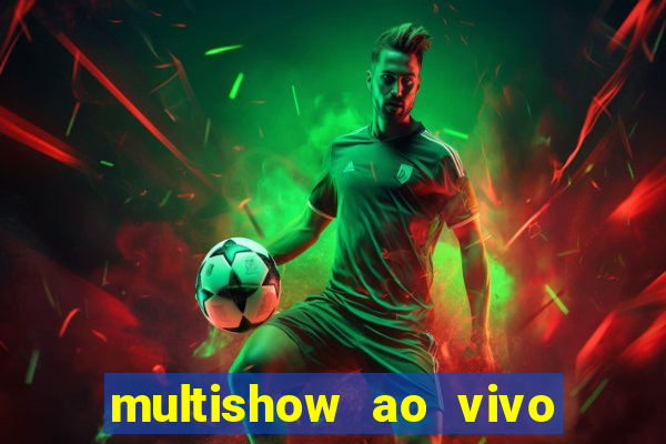 multishow ao vivo gratis online