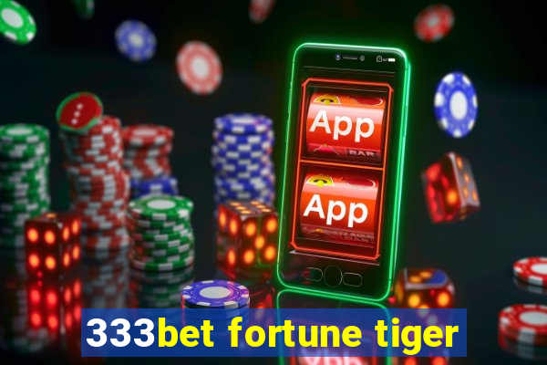 333bet fortune tiger