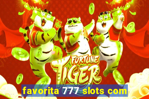 favorita 777 slots com