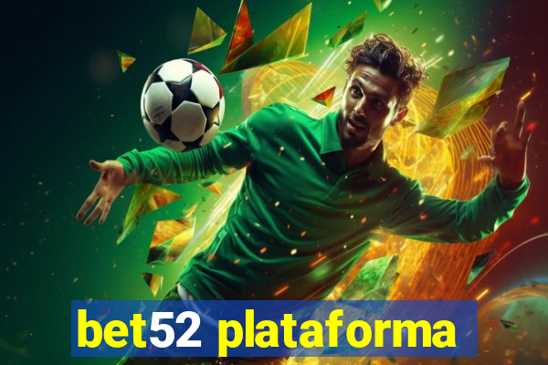 bet52 plataforma