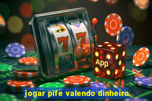 jogar pife valendo dinheiro