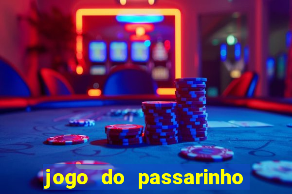 jogo do passarinho que da dinheiro