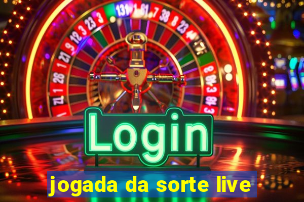 jogada da sorte live