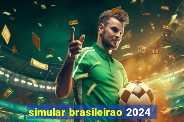 simular brasileirao 2024