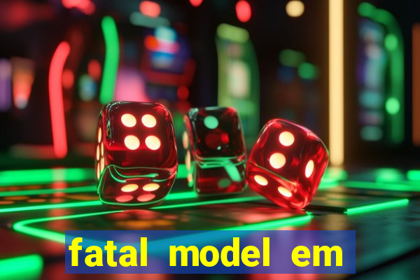 fatal model em cruz das almas