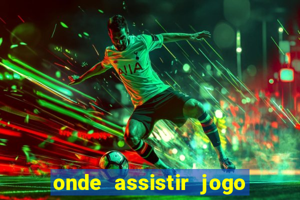 onde assistir jogo do galatasaray