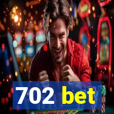 702 bet