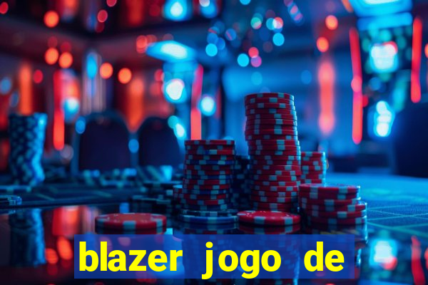 blazer jogo de ganhar dinheiro