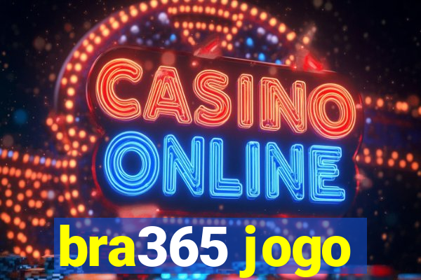 bra365 jogo