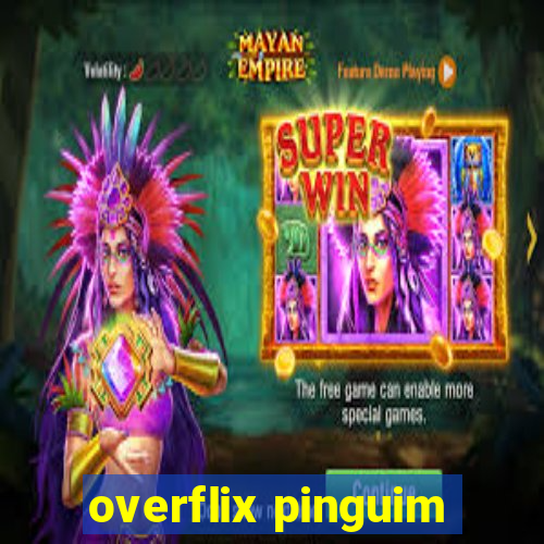 overflix pinguim