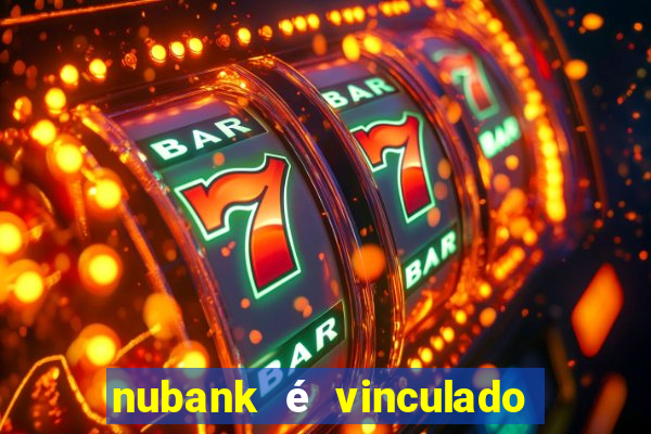 nubank é vinculado a qual banco