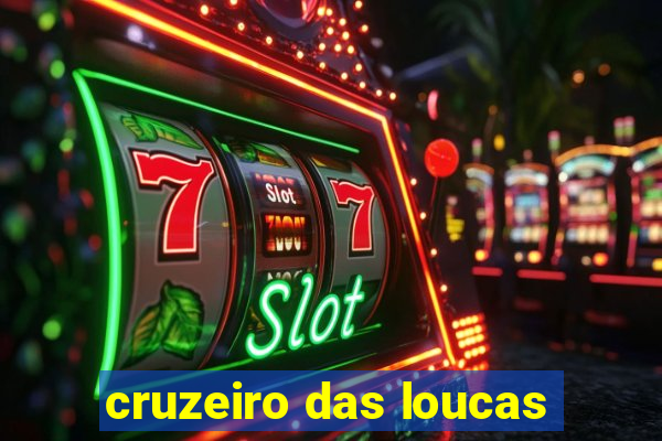 cruzeiro das loucas