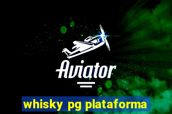 whisky pg plataforma