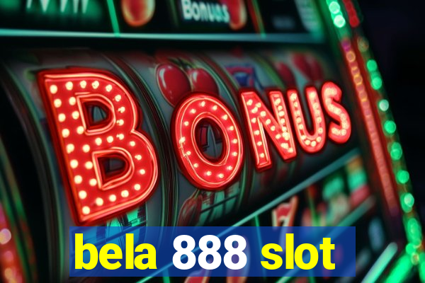 bela 888 slot