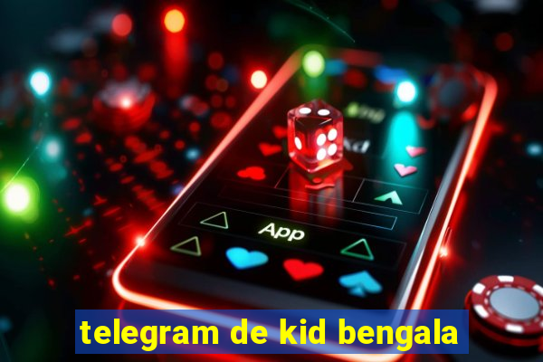 telegram de kid bengala